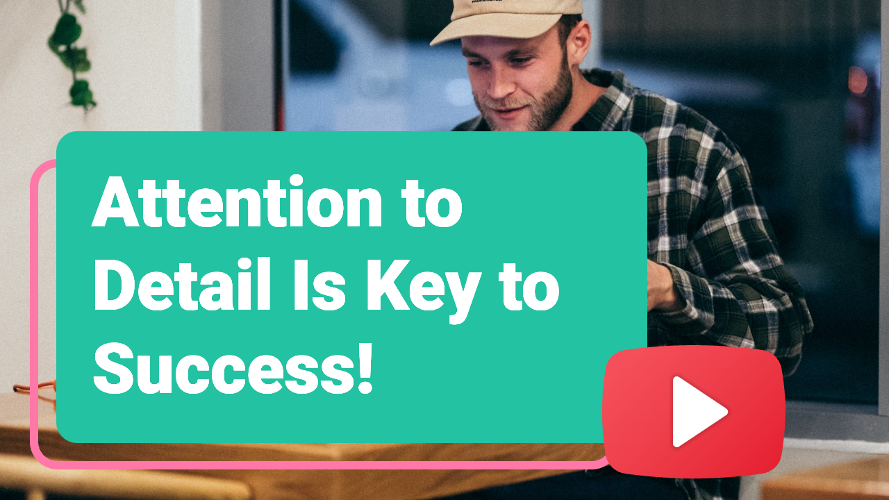 π Attention to detail is key to success!