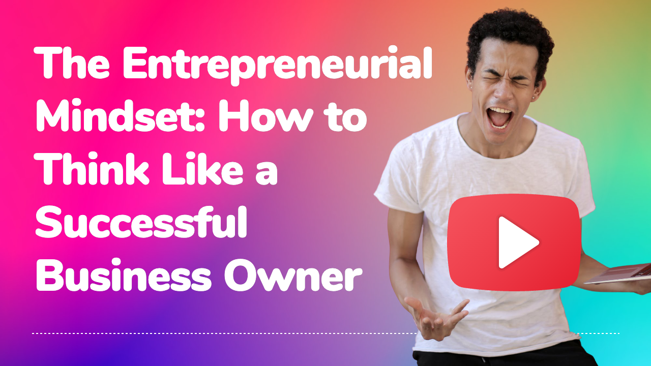 The Entrepreneurial Mindset: How to Think Like a Successful Business Owner