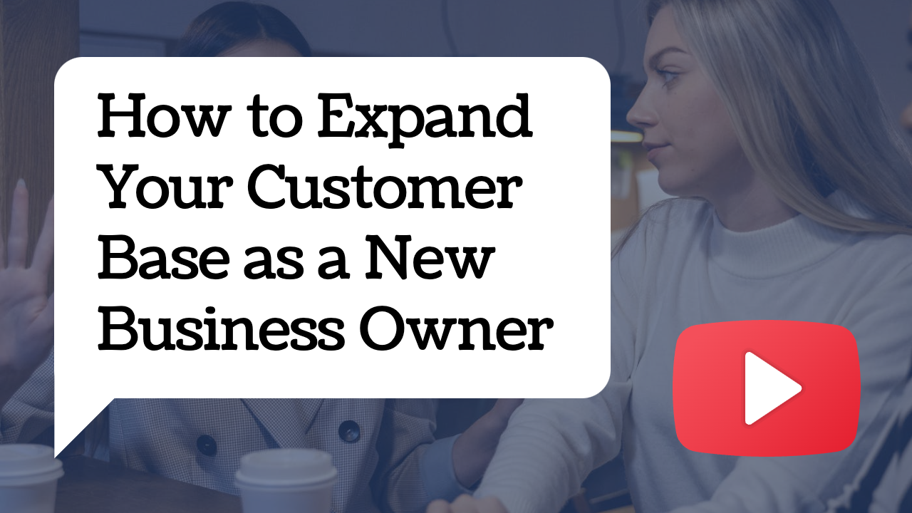 Overcoming Obstacles: How to Expand Your Customer Base as a New Business Owner