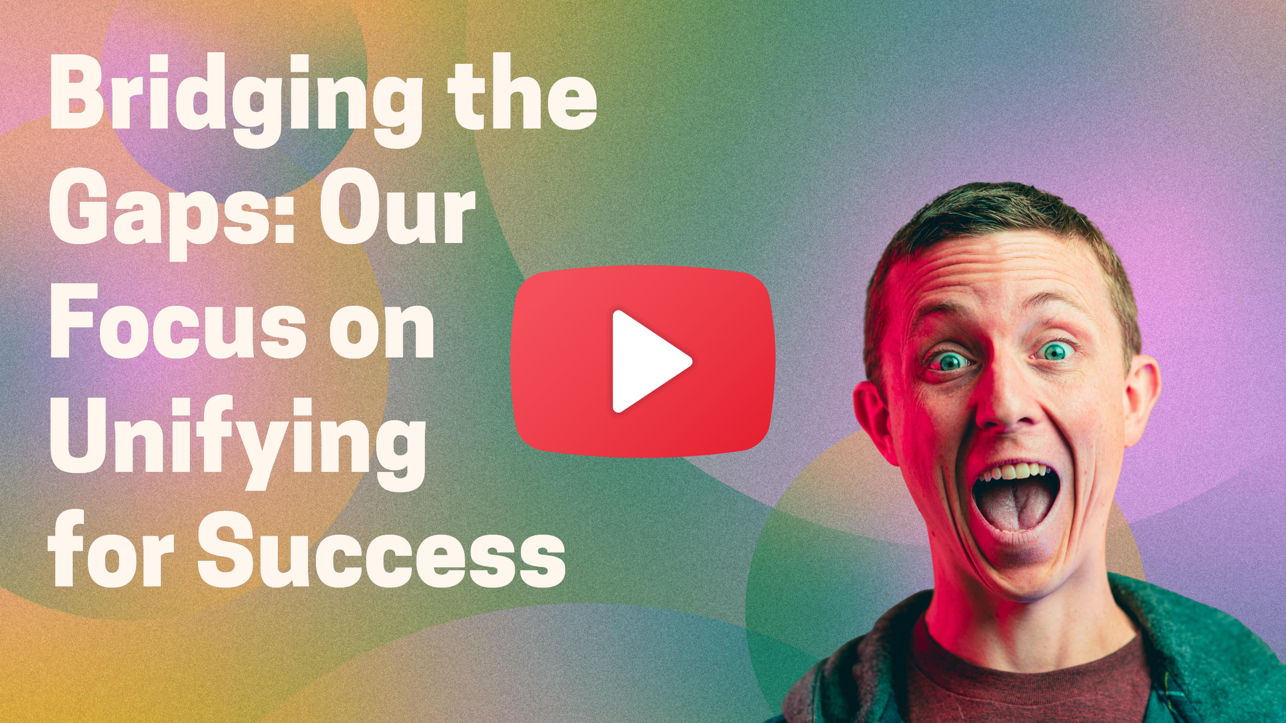 Bridging the Gaps: Our Focus on Unifying for Success