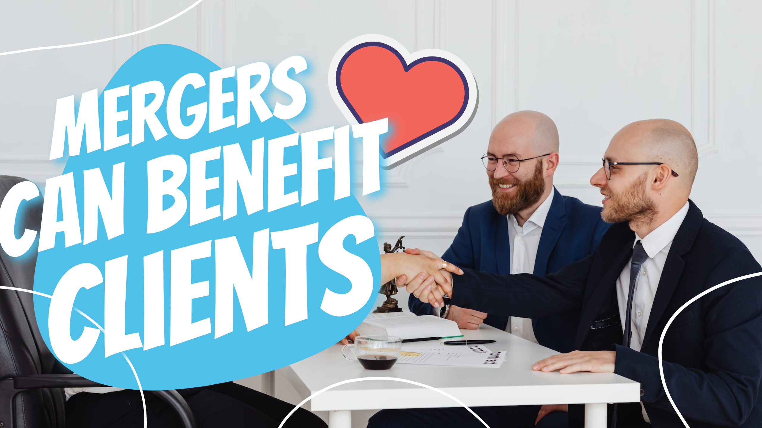 Clearing Up Misconceptions: How Mergers Can Benefit Clients