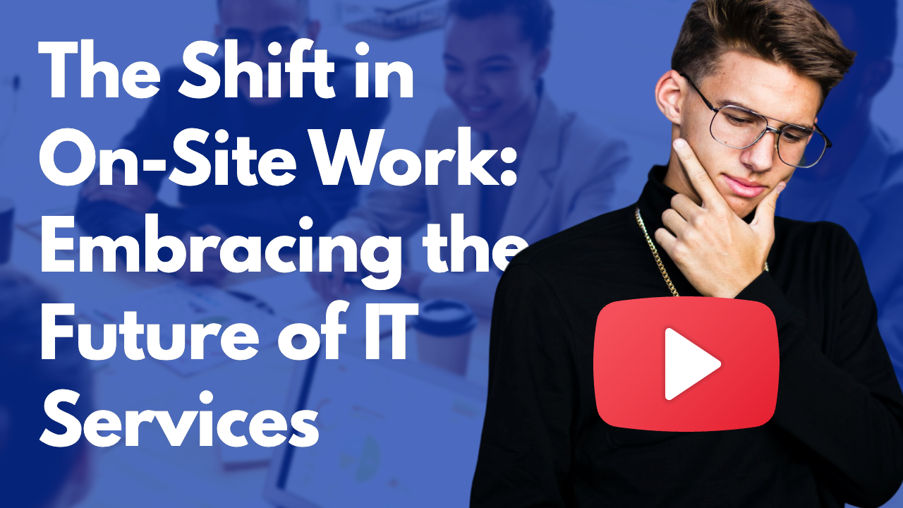The Shift in On-Site Work: Embracing the Future of IT Services