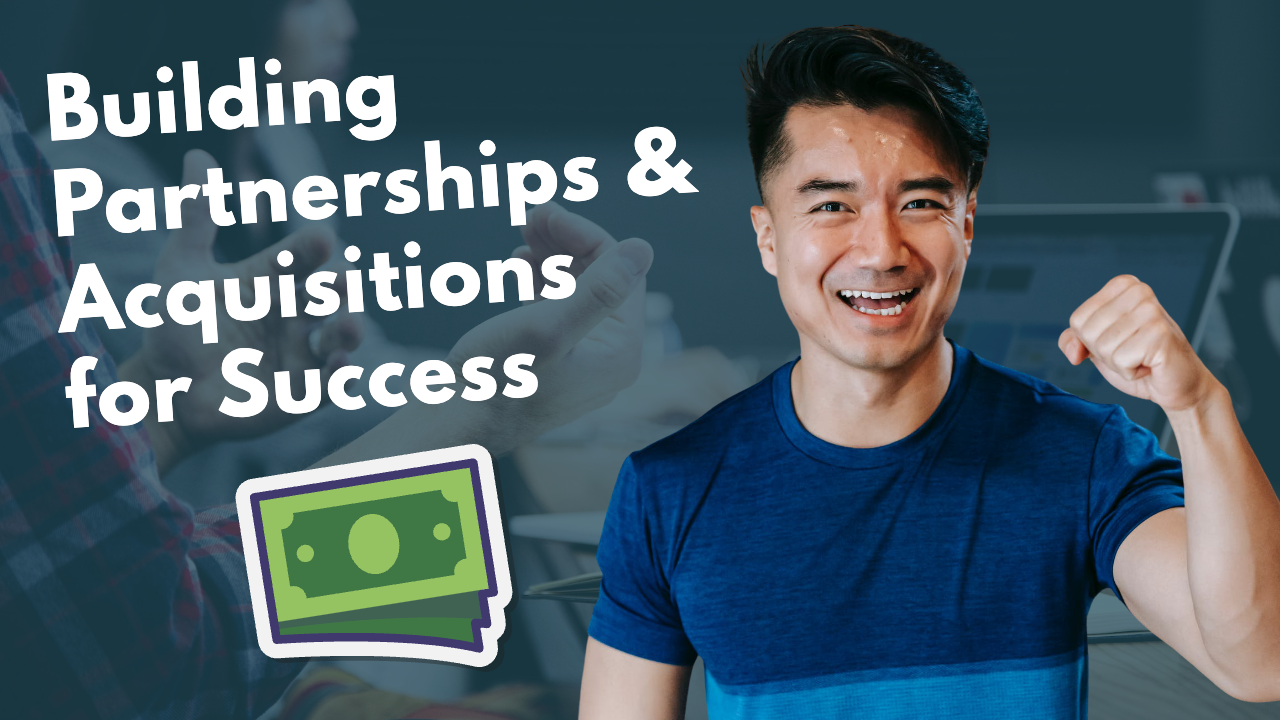 Unlocking Business Growth: Building Partnerships and Acquisitions for Success