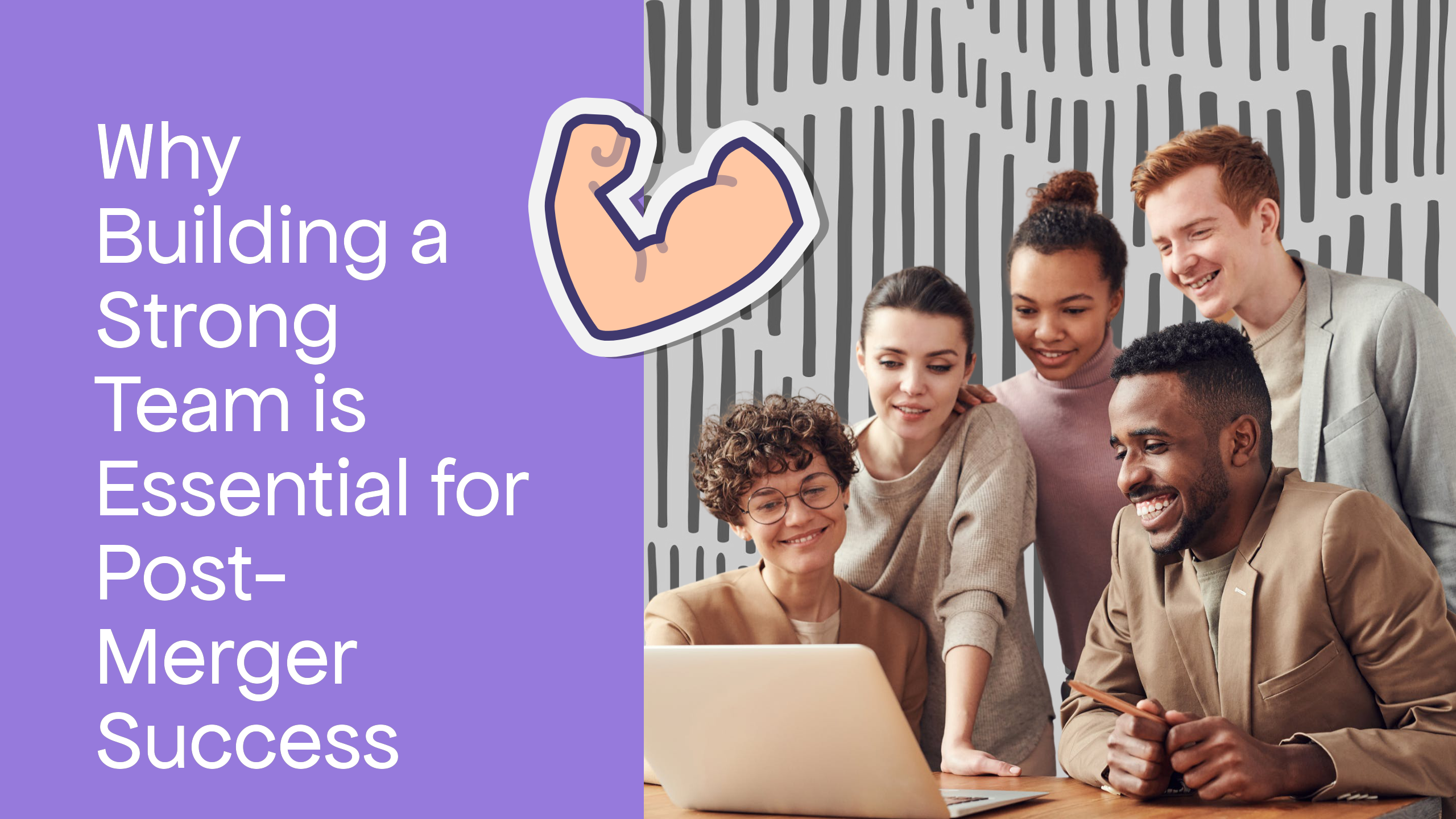 Why Building a Strong Team is Essential for Post-Merger Success: Our Experience