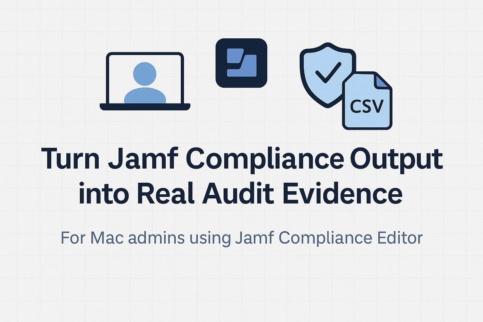 Turn Jamf Compliance Output into Real Audit Evidence