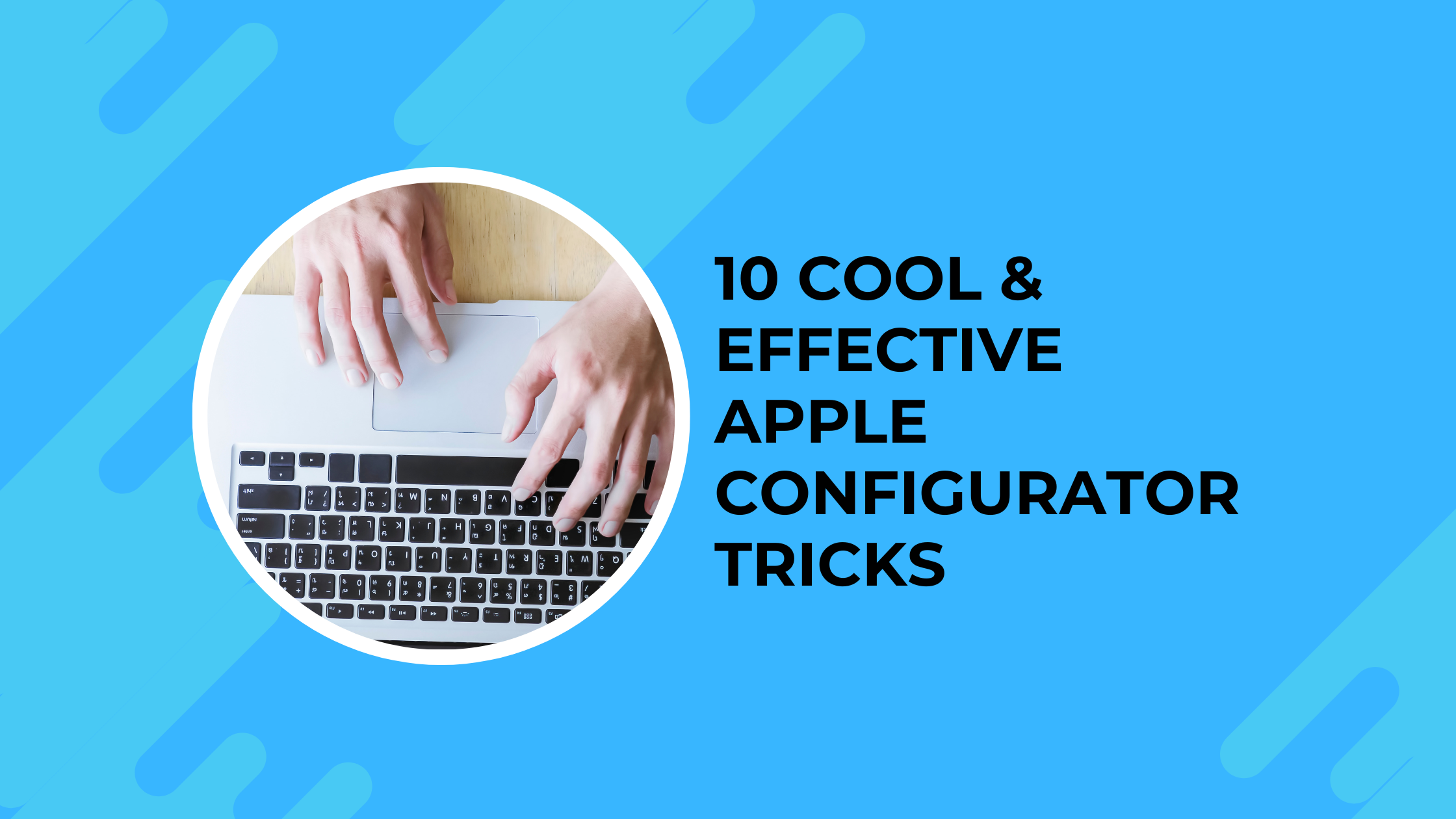 10 Things You Didn't Know You Could Do With Apple Configurator (That Save Mac Admins Hours)